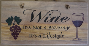 Wine - It's Not a Beverage, It's a Lifestyle