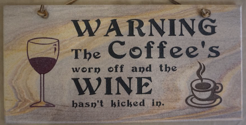 Warning the Coffee has Worn Off and the Wine Hasn't Kicked in