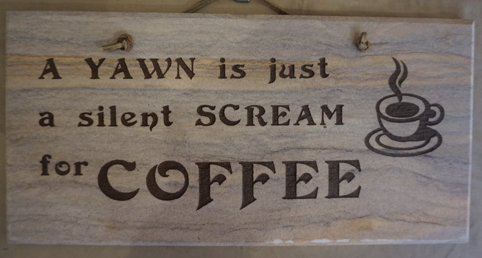 A Yawn is Just a Silent Scream for Coffee - 6"X12" Wall Sign